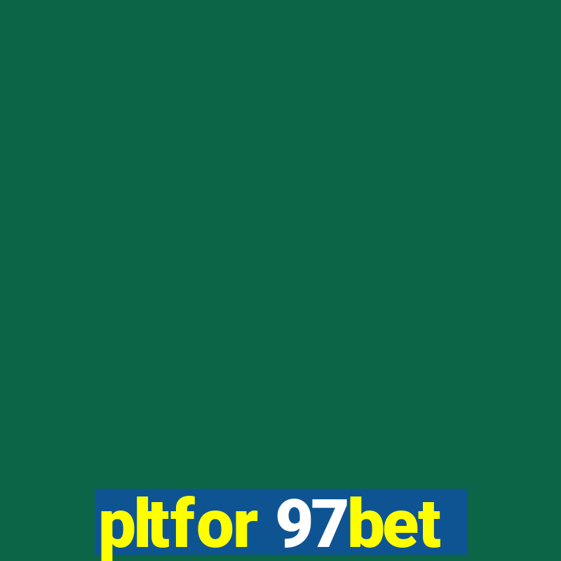 pltfor 97bet